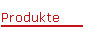 Produkte